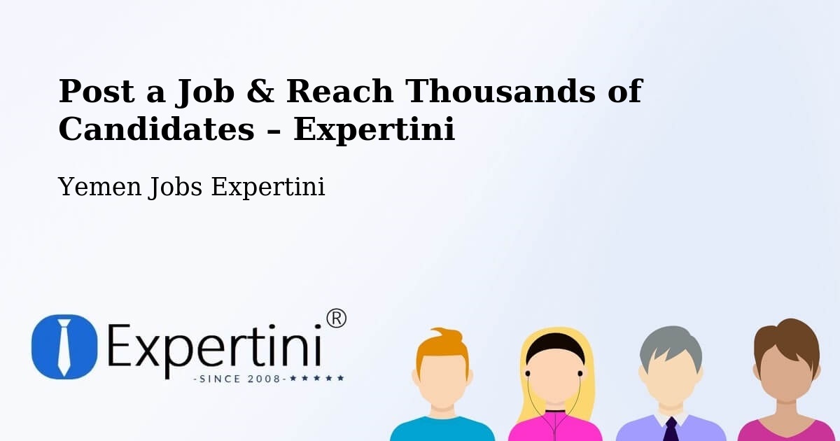 Post a Job in Bayhan – Hire the Right Talent - Bayhan, Yemen Jobs Expertini