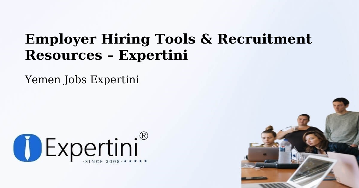 Employer Hiring Tools & Recruitment Resources – Bayhan - Bayhan, Yemen Jobs Expertini