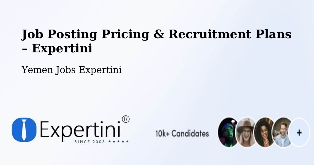 Job Posting Pricing & Recruitment Plans – Bayhan - Bayhan, Yemen Jobs Expertini